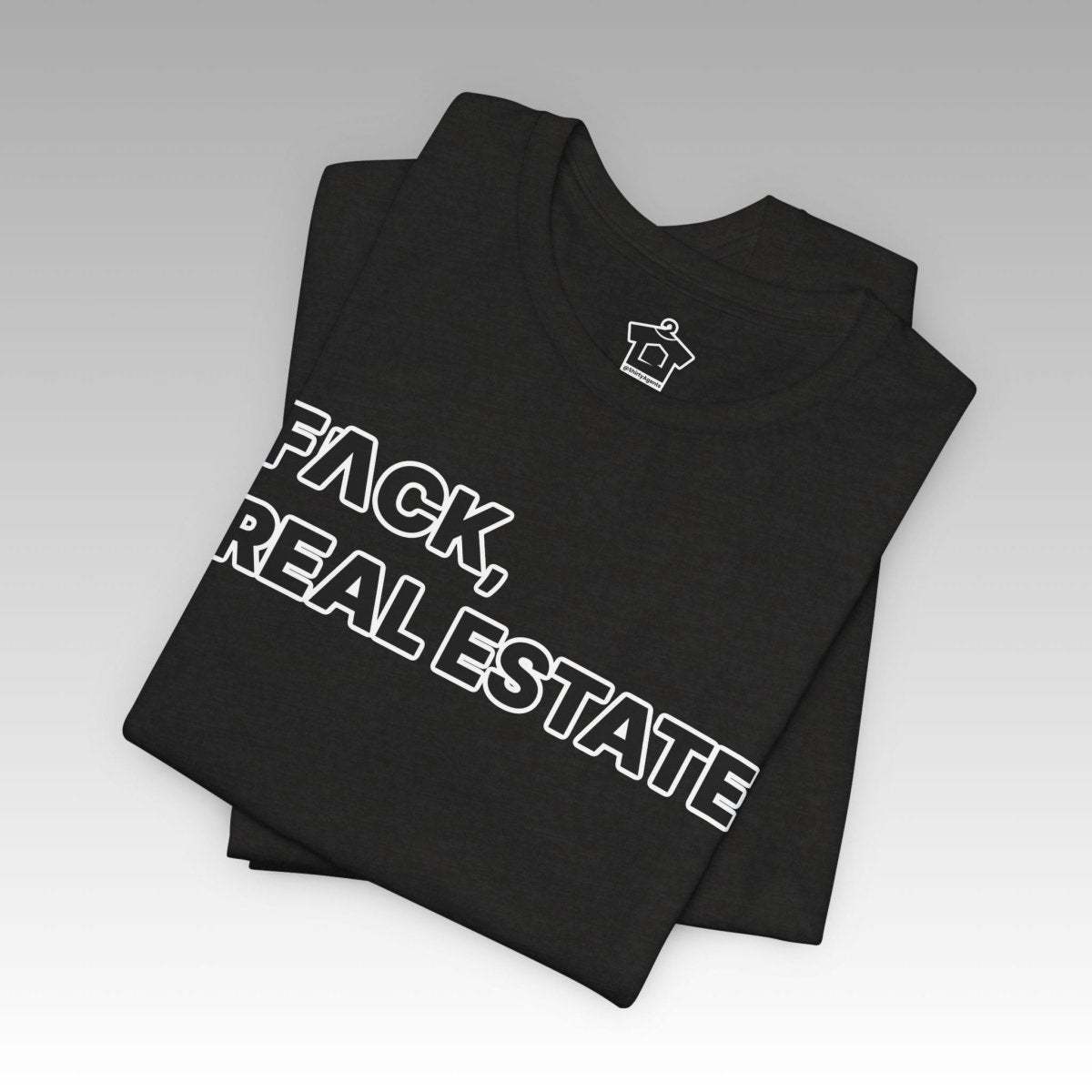 FACK Real Estate Tee - T-Shirt | ShirtyAgents