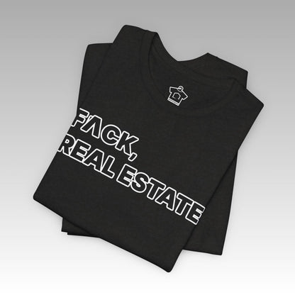 FACK Real Estate Tee - T-Shirt | ShirtyAgents