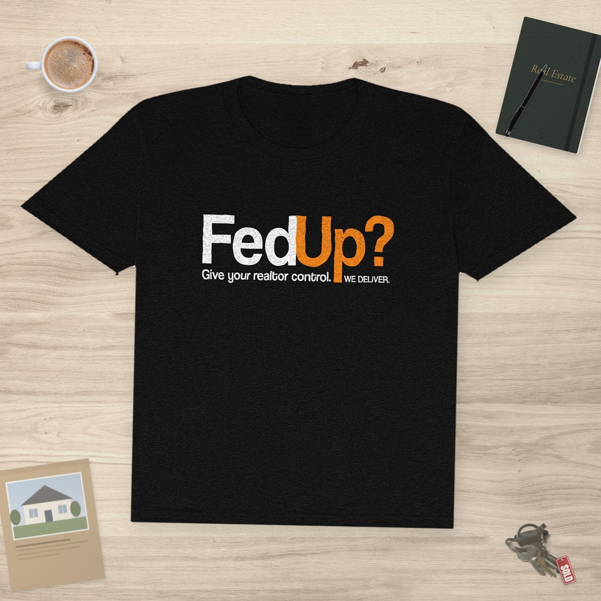 Fed Up REALTOR® – The Ultimate I've Had Enough | Classic Tee - T-Shirt | ShirtyAgents