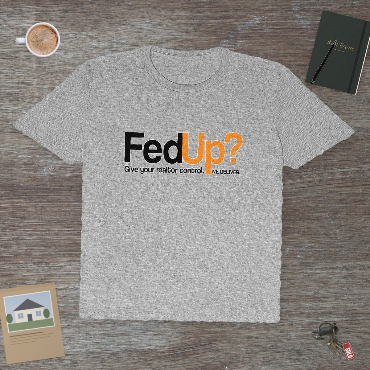 Fed Up REALTOR® – The Ultimate I've Had Enough | Classic Tee - T-Shirt | ShirtyAgents