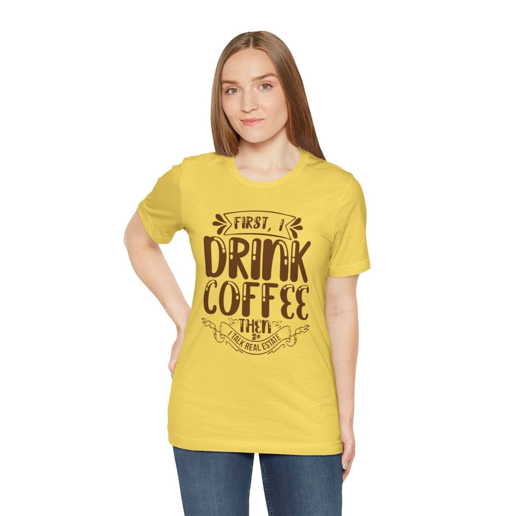 First I Drink Coffee - T-Shirt | ShirtyAgents