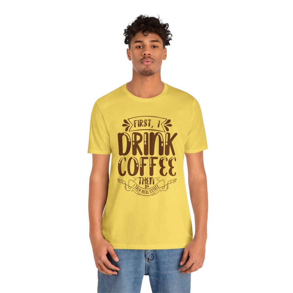 First I Drink Coffee - T-Shirt | ShirtyAgents