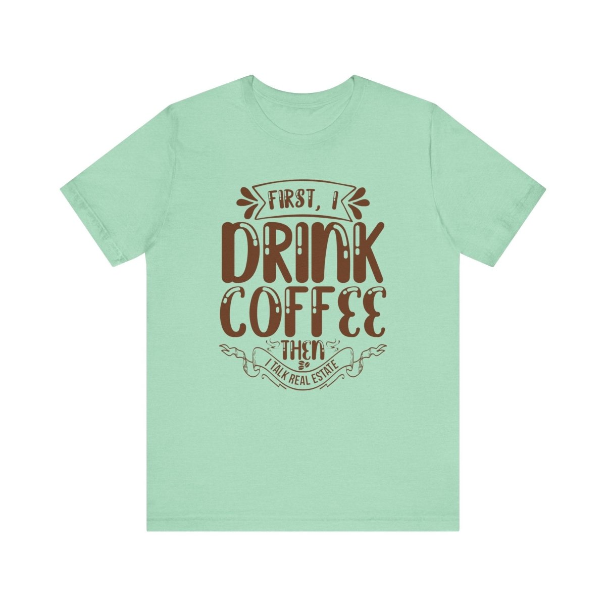 First I Drink Coffee - T-Shirt | ShirtyAgents
