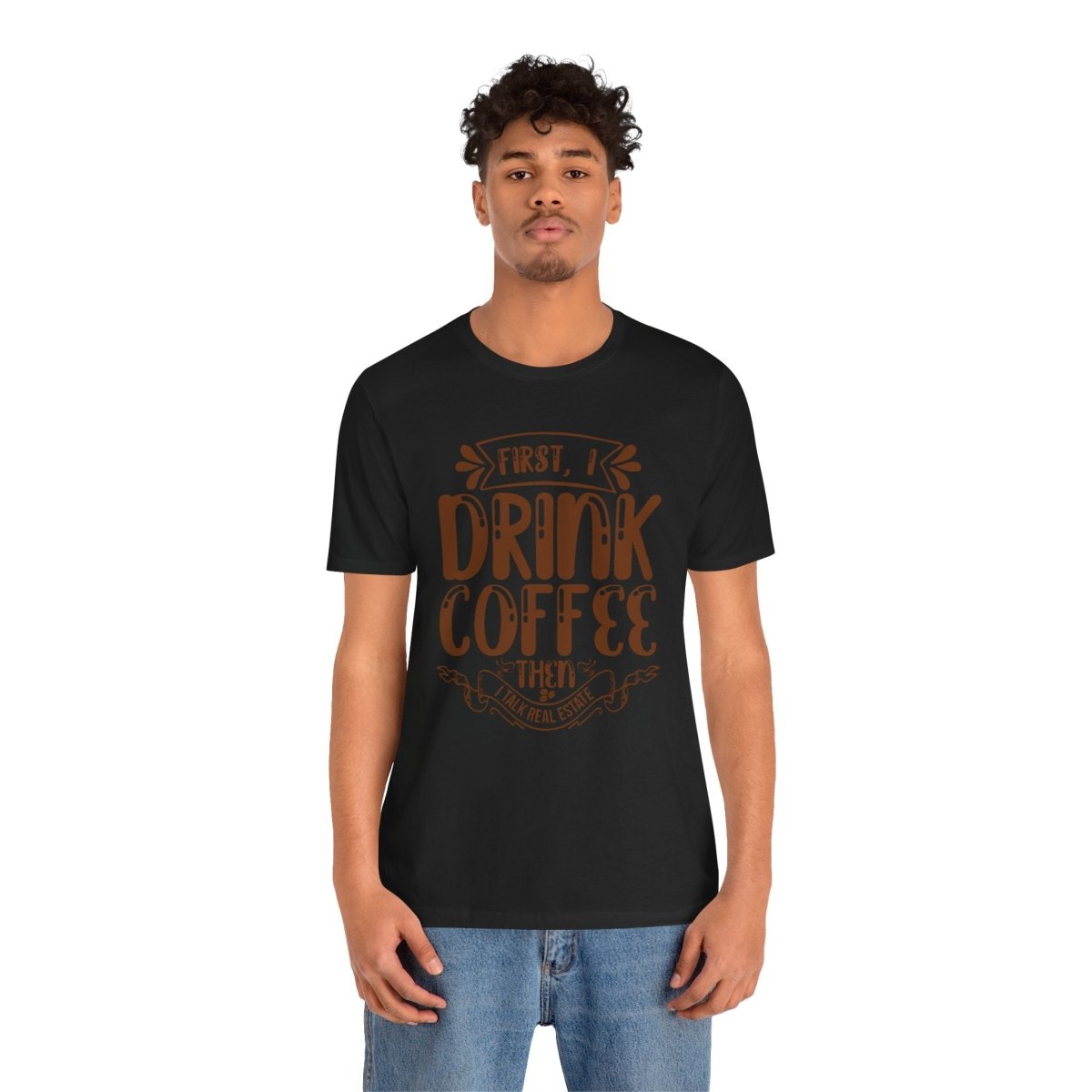 First I Drink Coffee - T-Shirt | ShirtyAgents