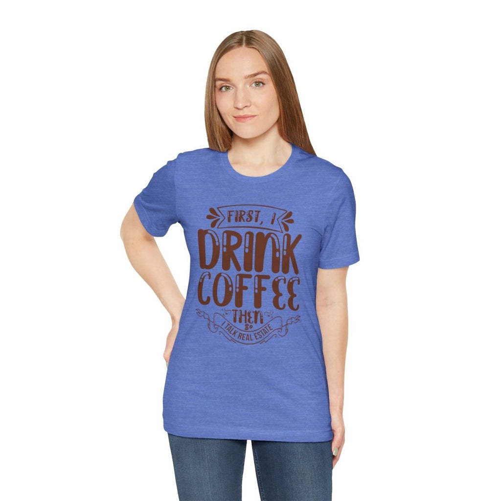 First I Drink Coffee - T-Shirt | ShirtyAgents