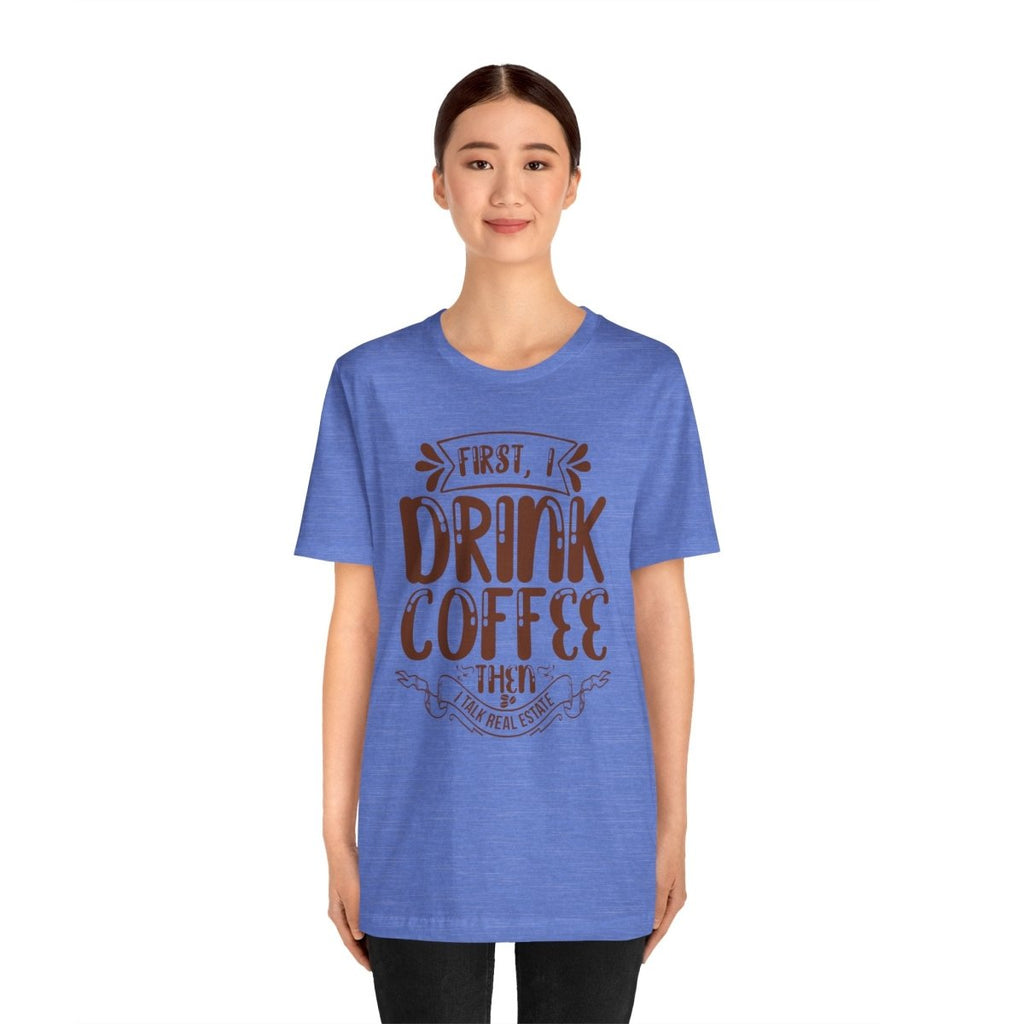 First I Drink Coffee - T-Shirt | ShirtyAgents