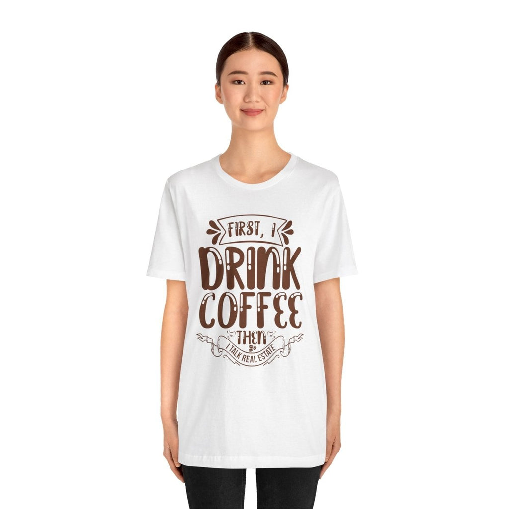 First I Drink Coffee - T-Shirt | ShirtyAgents