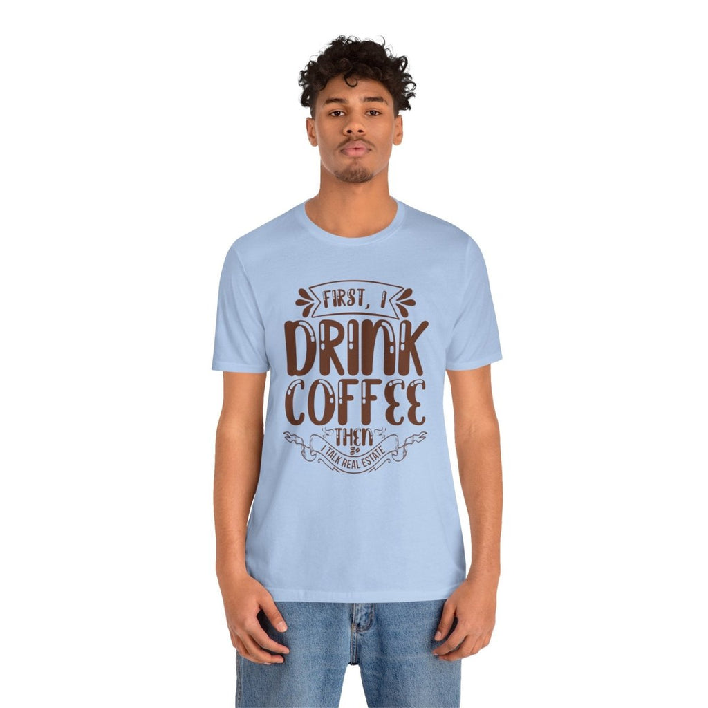 First I Drink Coffee - T-Shirt | ShirtyAgents