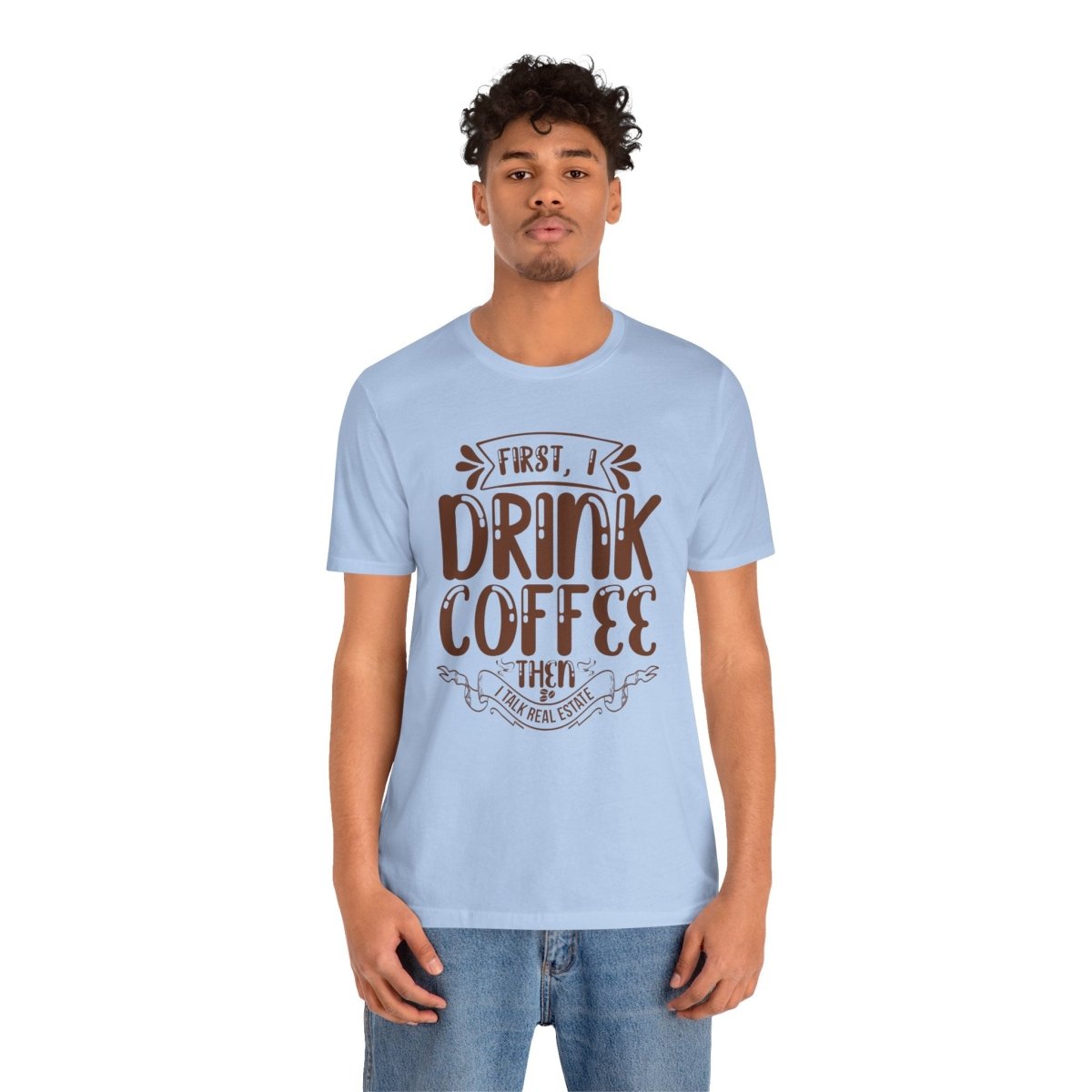 First I Drink Coffee - T-Shirt | ShirtyAgents