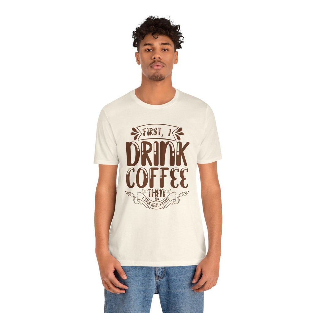 First I Drink Coffee - T-Shirt | ShirtyAgents