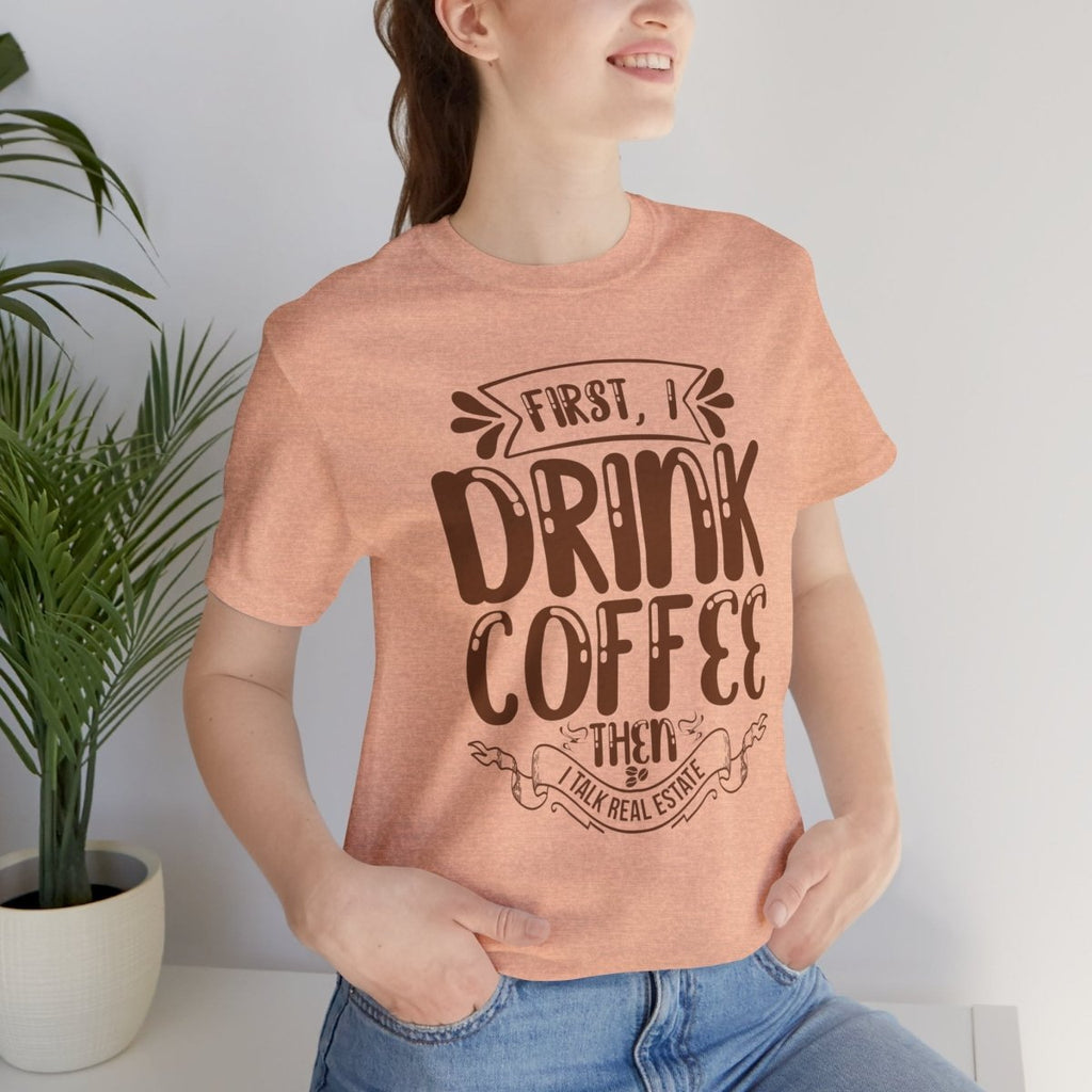 First I Drink Coffee - T-Shirt | ShirtyAgents