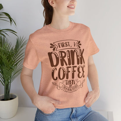 First I Drink Coffee - T-Shirt | ShirtyAgents
