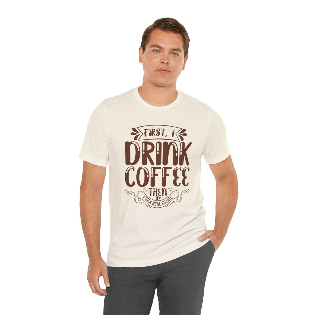 First I Drink Coffee - T-Shirt | ShirtyAgents