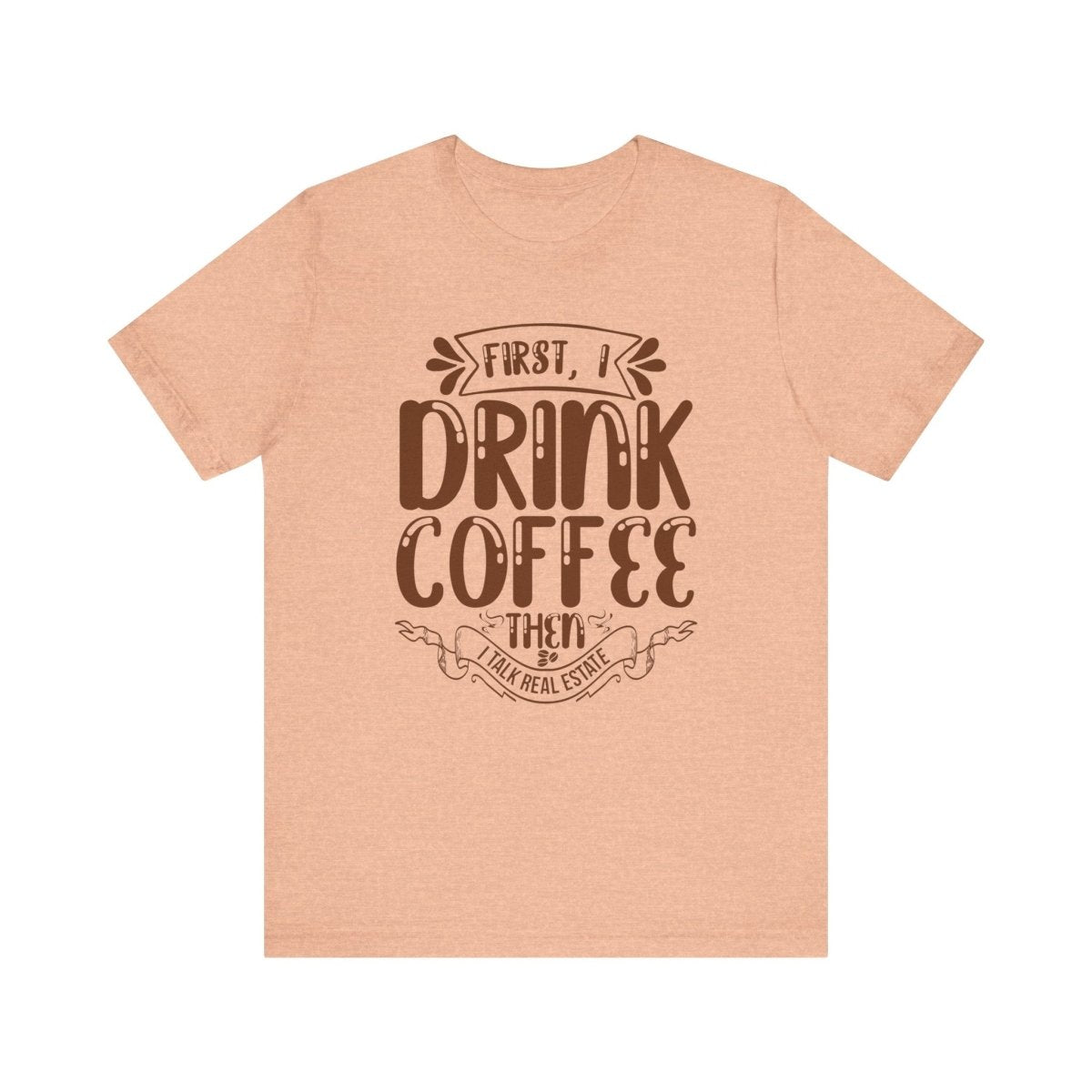 First I Drink Coffee - T-Shirt | ShirtyAgents