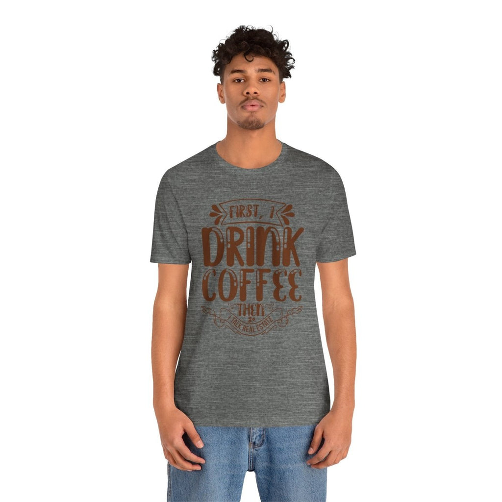 First I Drink Coffee - T-Shirt | ShirtyAgents