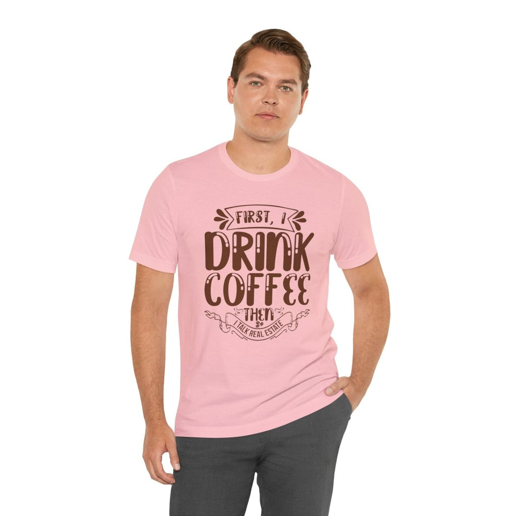 First I Drink Coffee - T-Shirt | ShirtyAgents