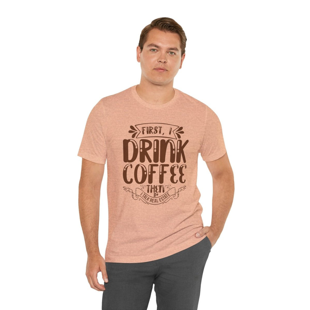 First I Drink Coffee - T-Shirt | ShirtyAgents