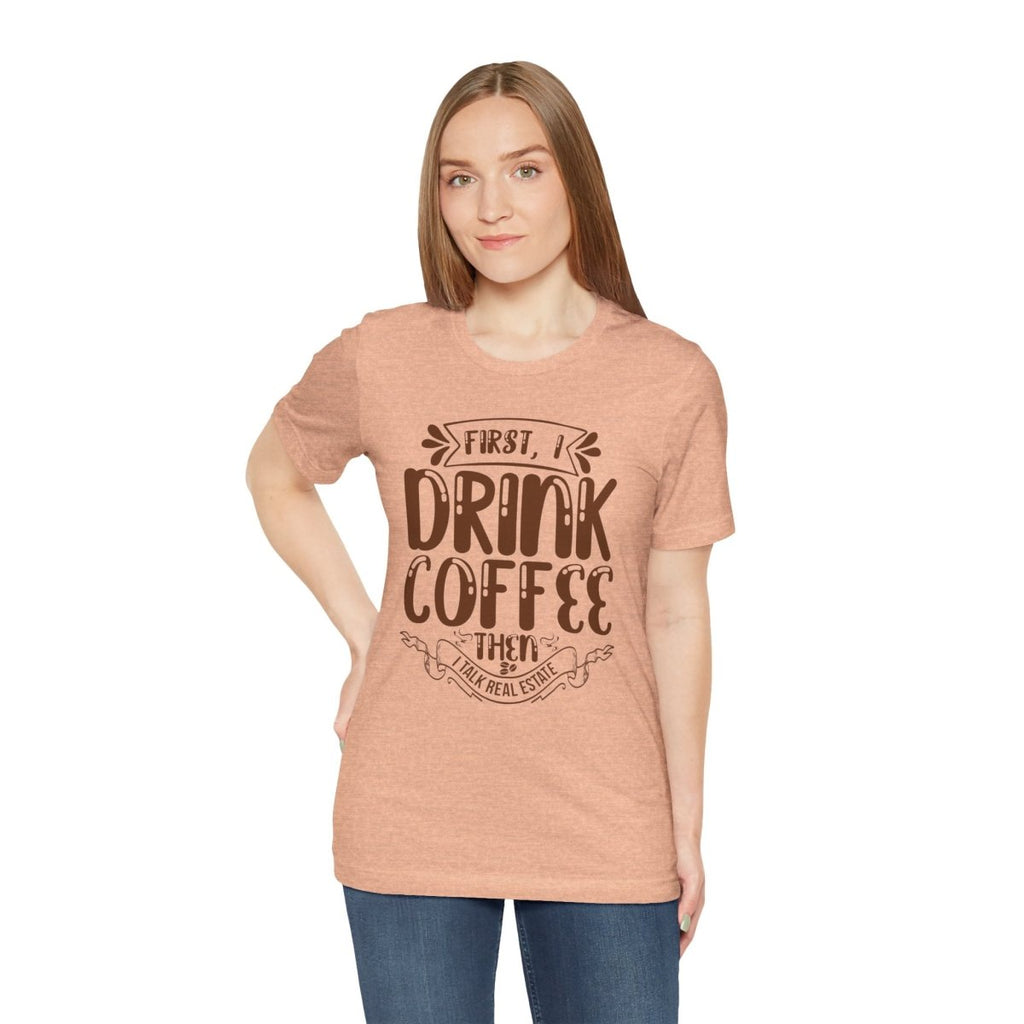 First I Drink Coffee - T-Shirt | ShirtyAgents