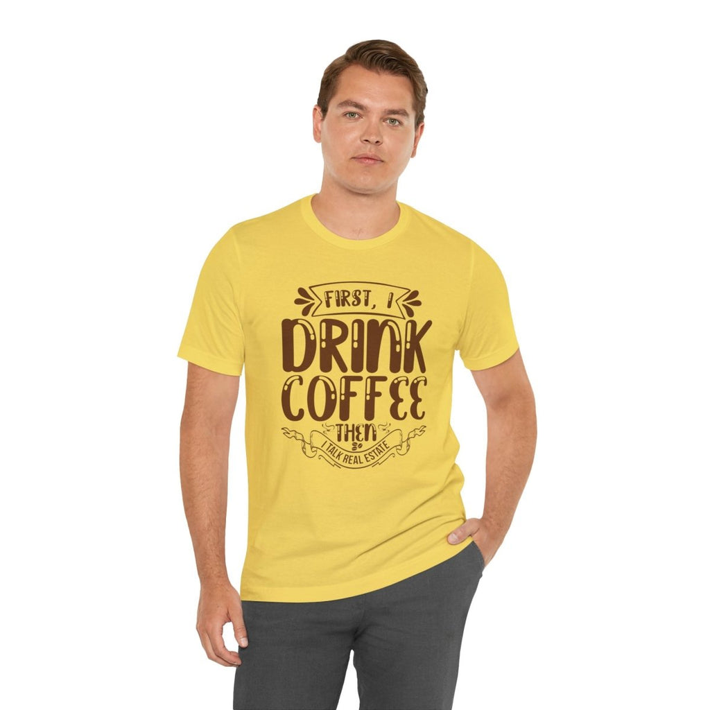 First I Drink Coffee - T-Shirt | ShirtyAgents