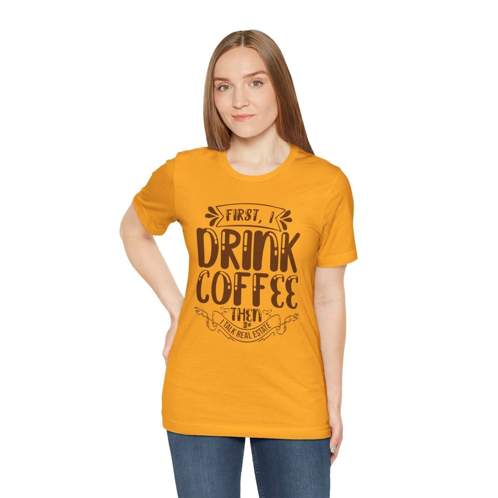 First I Drink Coffee - T-Shirt | ShirtyAgents