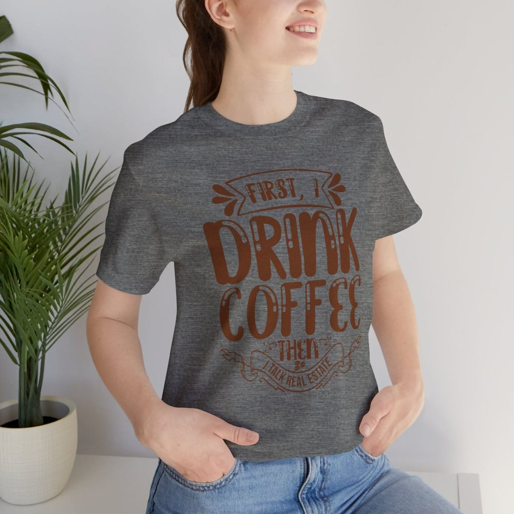First I Drink Coffee - T-Shirt | ShirtyAgents