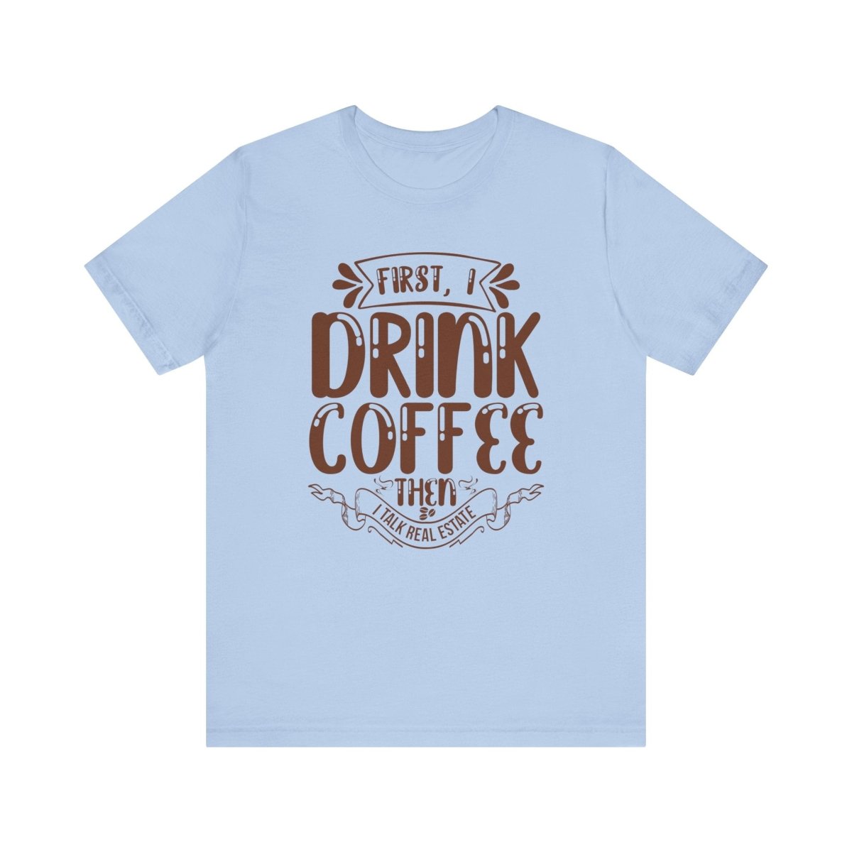 First I Drink Coffee - T-Shirt | ShirtyAgents