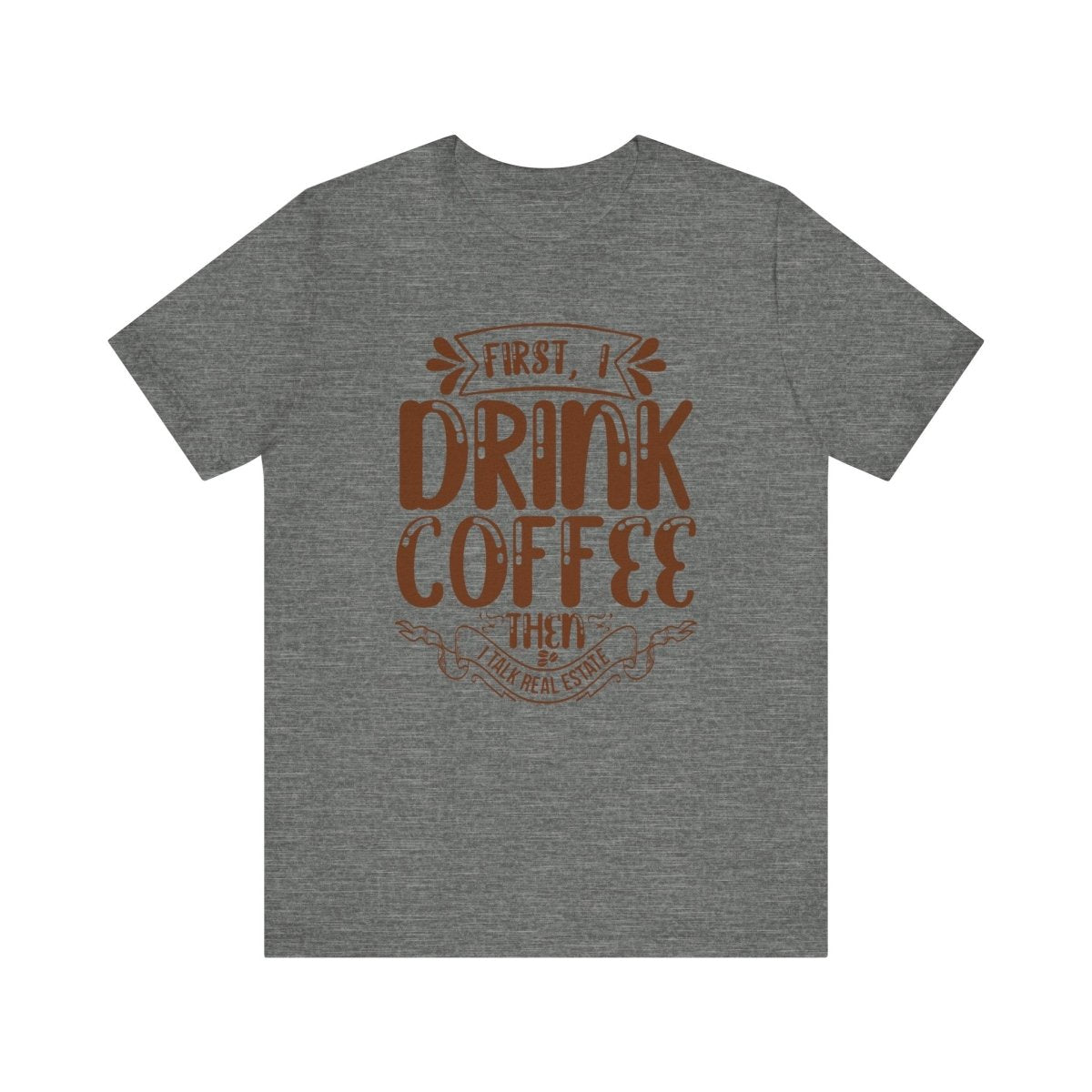 First I Drink Coffee - T-Shirt | ShirtyAgents
