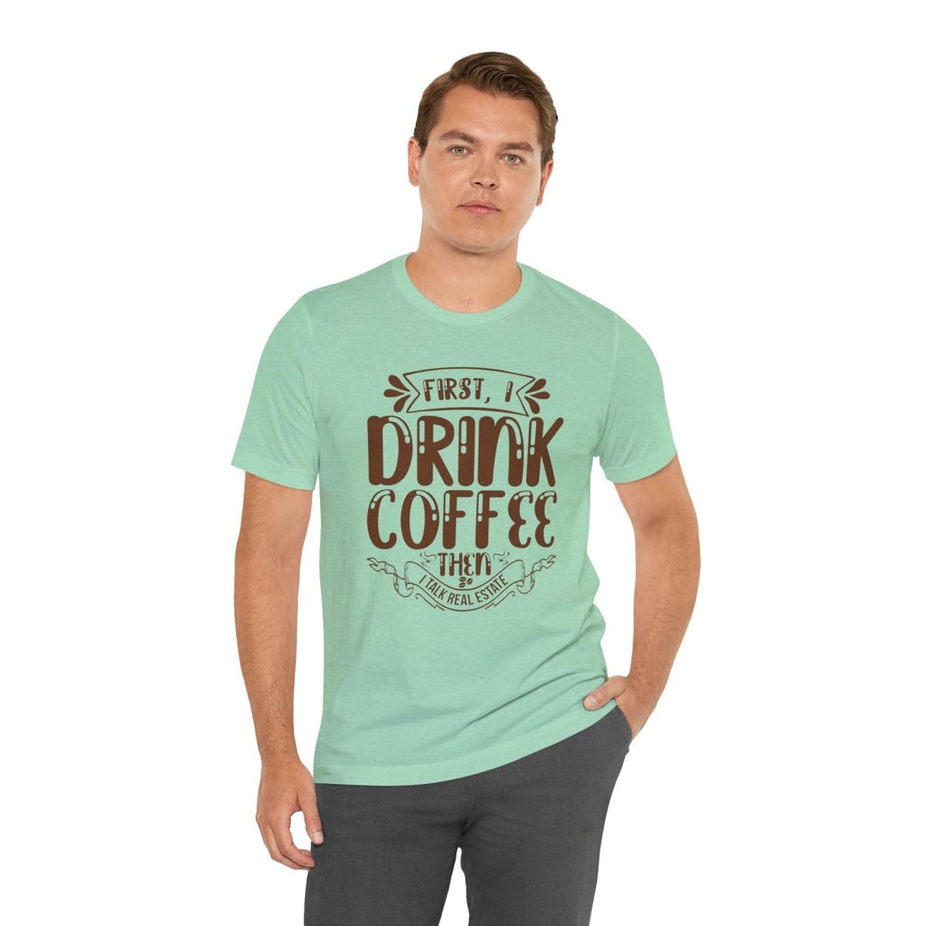 First I Drink Coffee - T-Shirt | ShirtyAgents