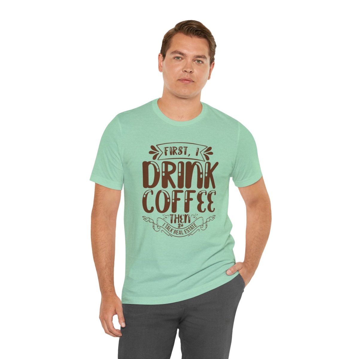 First I Drink Coffee - T-Shirt | ShirtyAgents