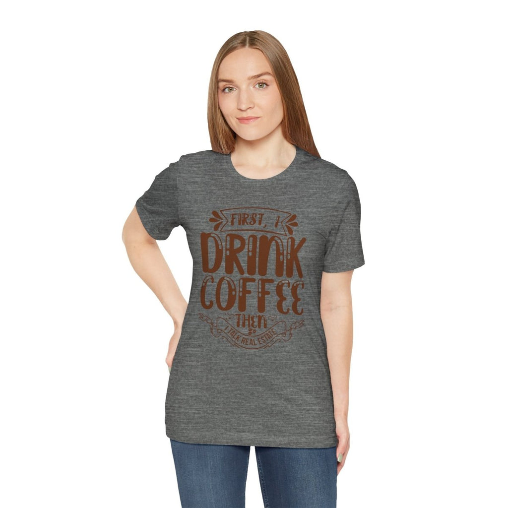 First I Drink Coffee - T-Shirt | ShirtyAgents