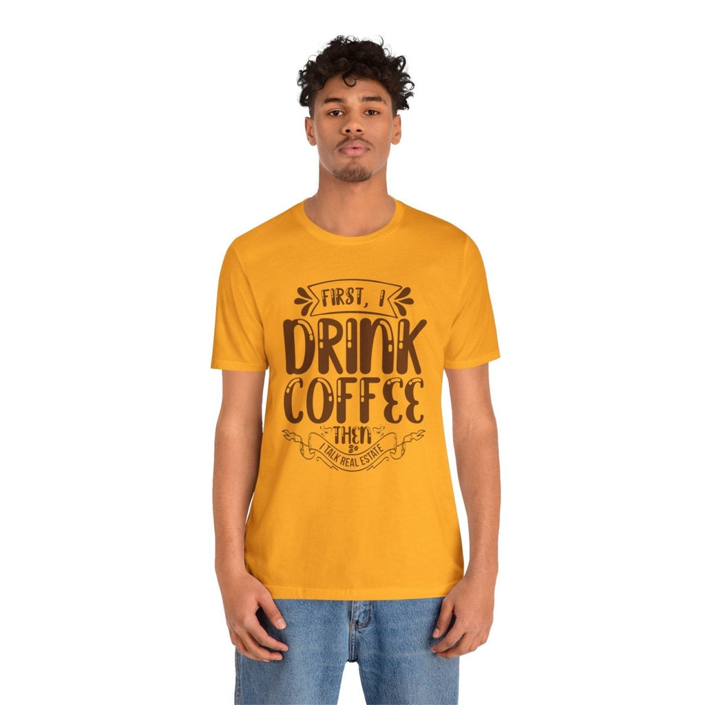 First I Drink Coffee - T-Shirt | ShirtyAgents