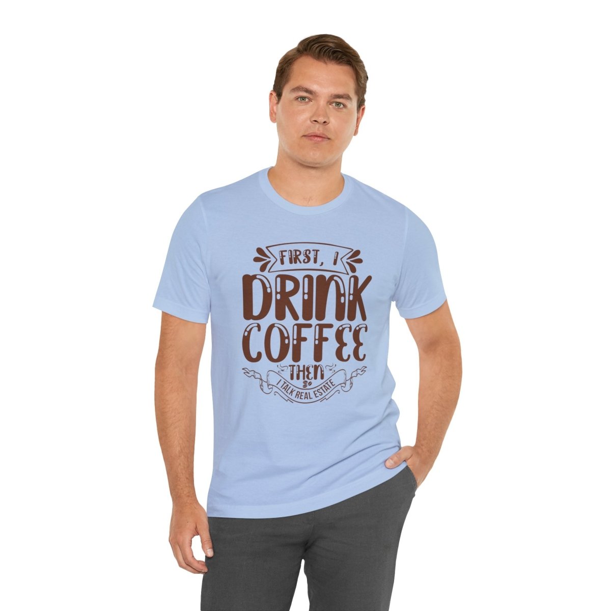 First I Drink Coffee - T-Shirt | ShirtyAgents