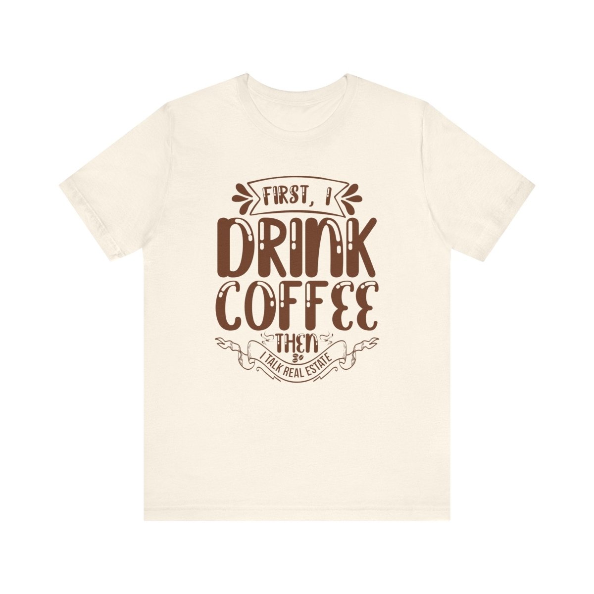 First I Drink Coffee - T-Shirt | ShirtyAgents