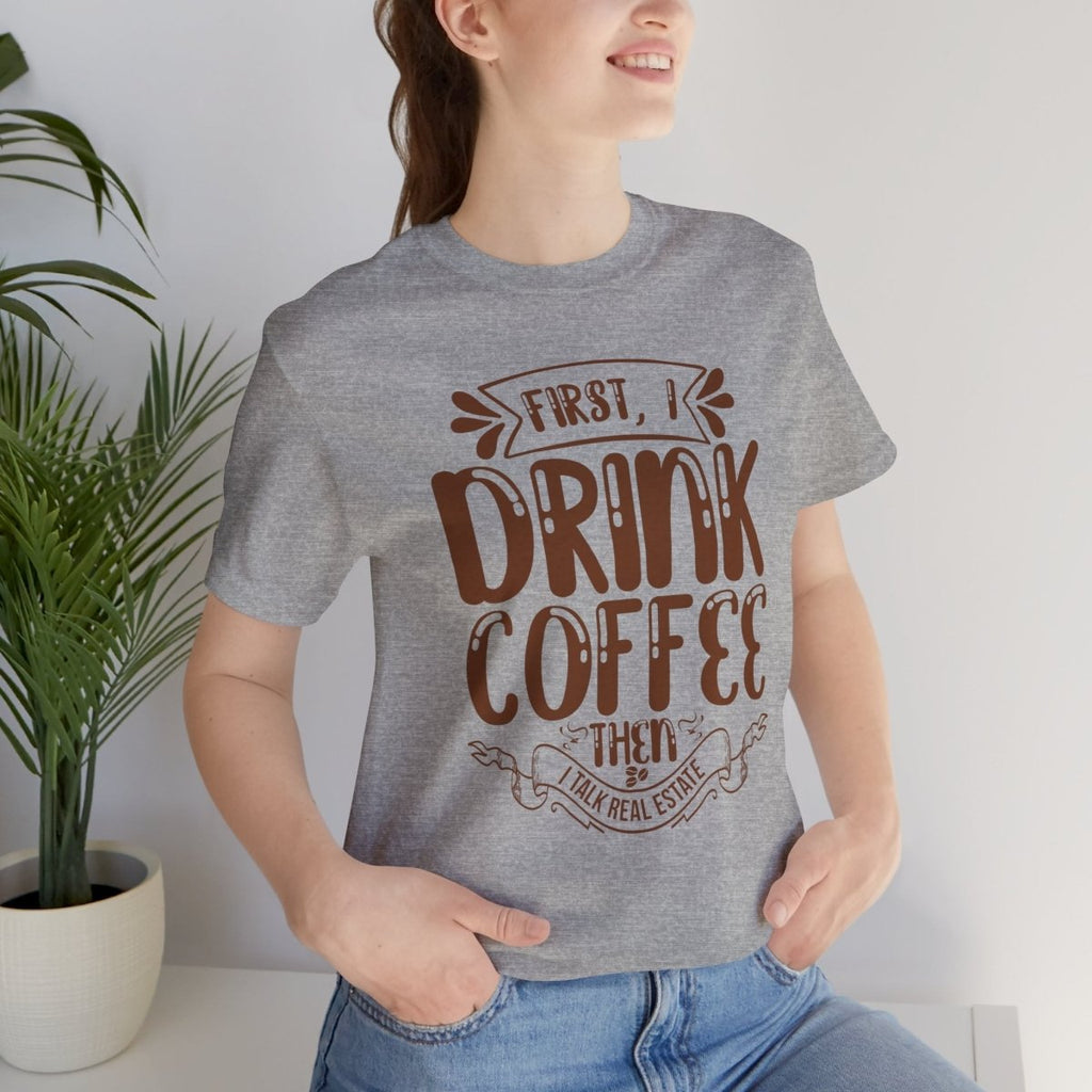 First I Drink Coffee - T-Shirt | ShirtyAgents