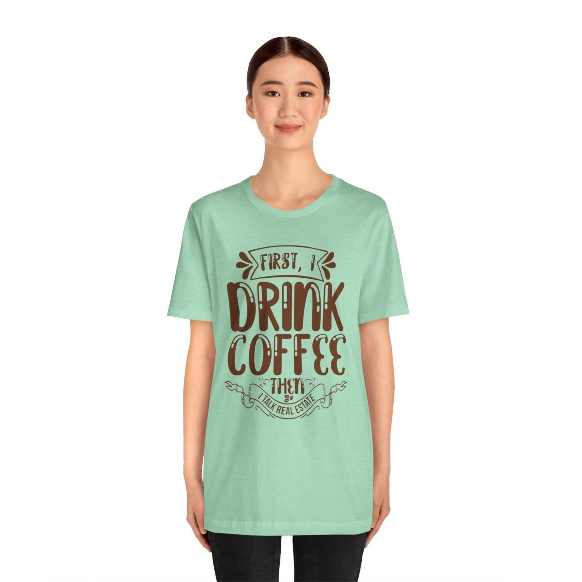 First I Drink Coffee - T-Shirt | ShirtyAgents