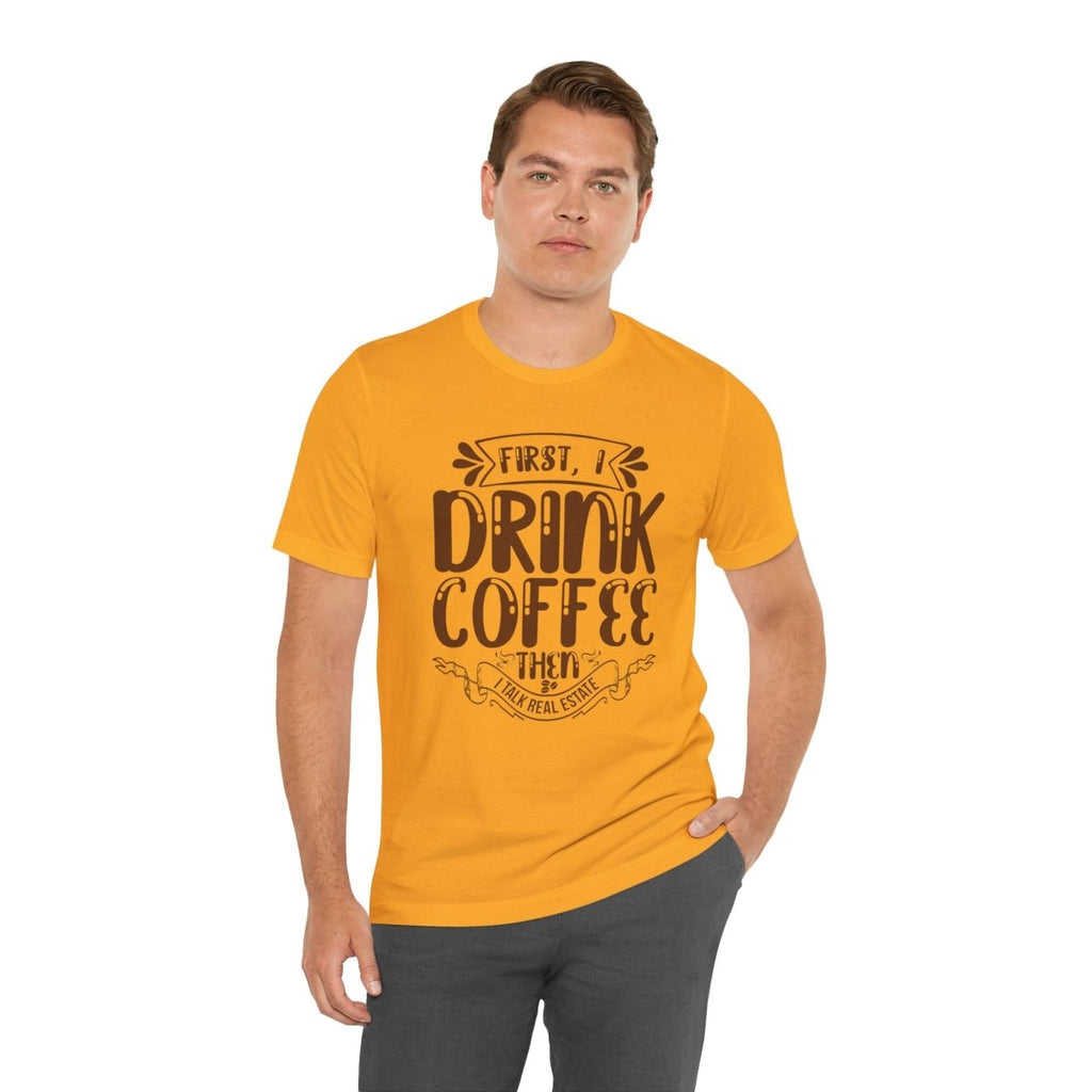 First I Drink Coffee - T-Shirt | ShirtyAgents