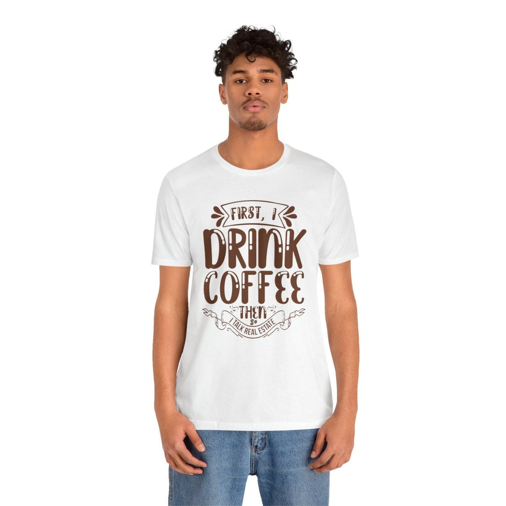 First I Drink Coffee - T-Shirt | ShirtyAgents