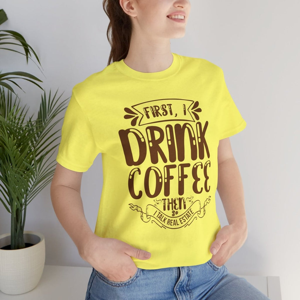 First I Drink Coffee - T-Shirt | ShirtyAgents