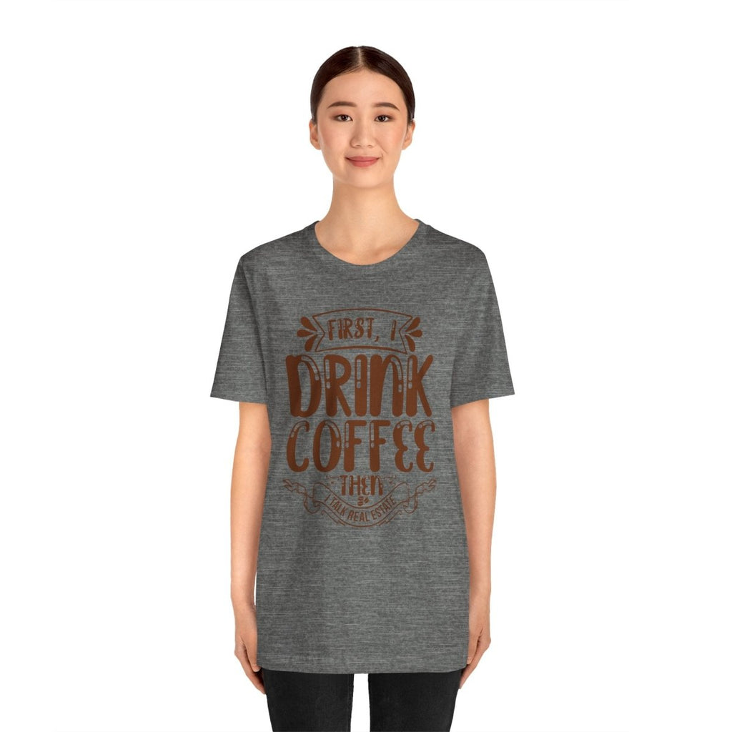 First I Drink Coffee - T-Shirt | ShirtyAgents