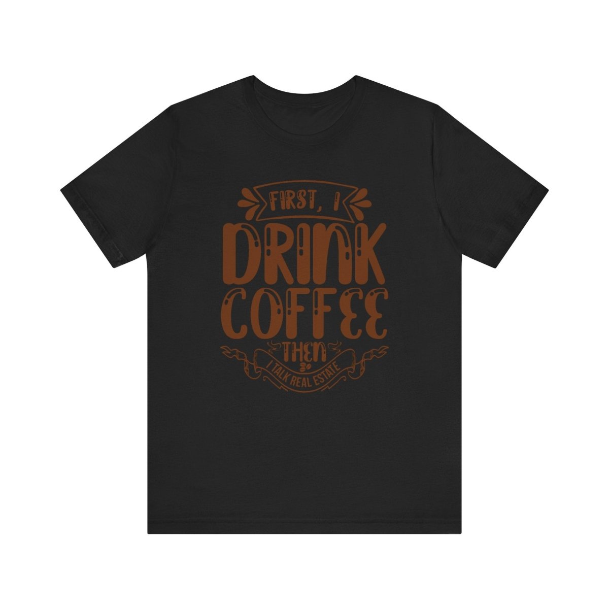 First I Drink Coffee - T-Shirt | ShirtyAgents