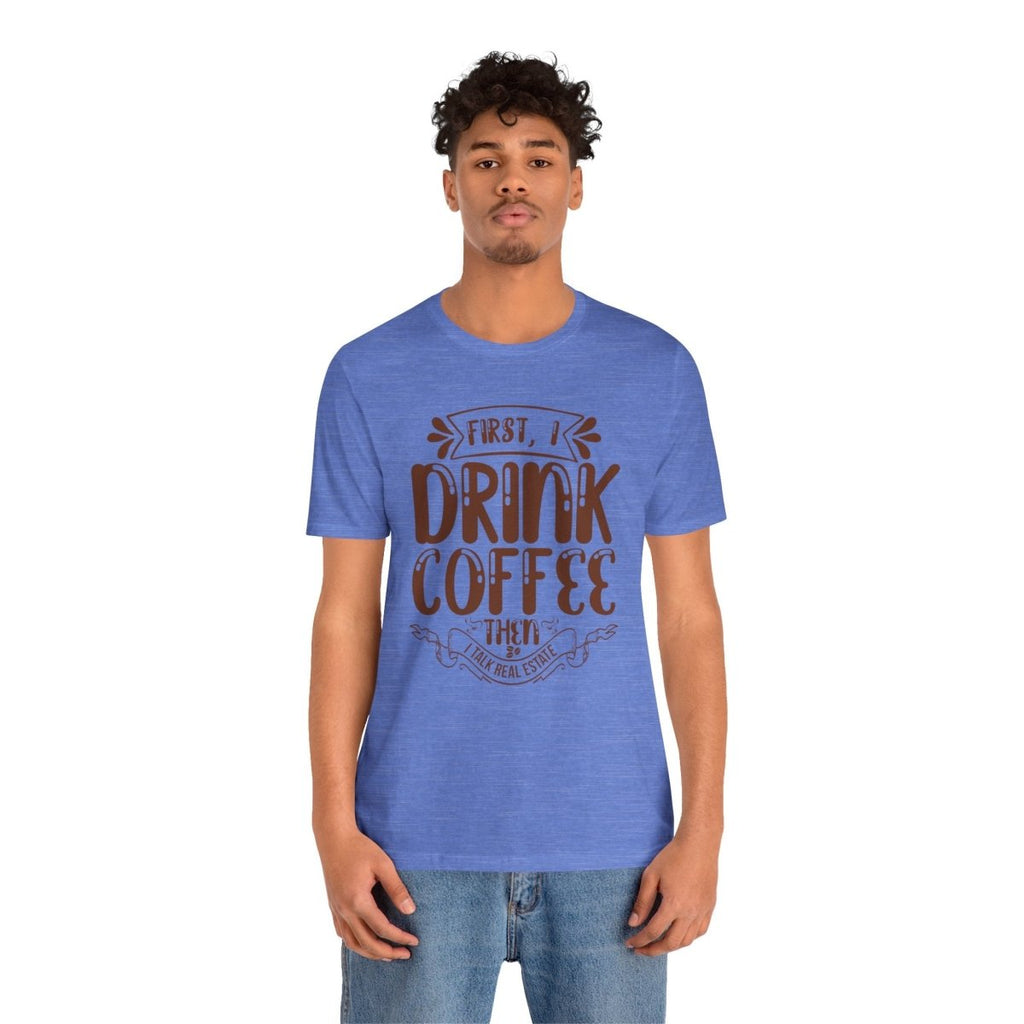 First I Drink Coffee - T-Shirt | ShirtyAgents