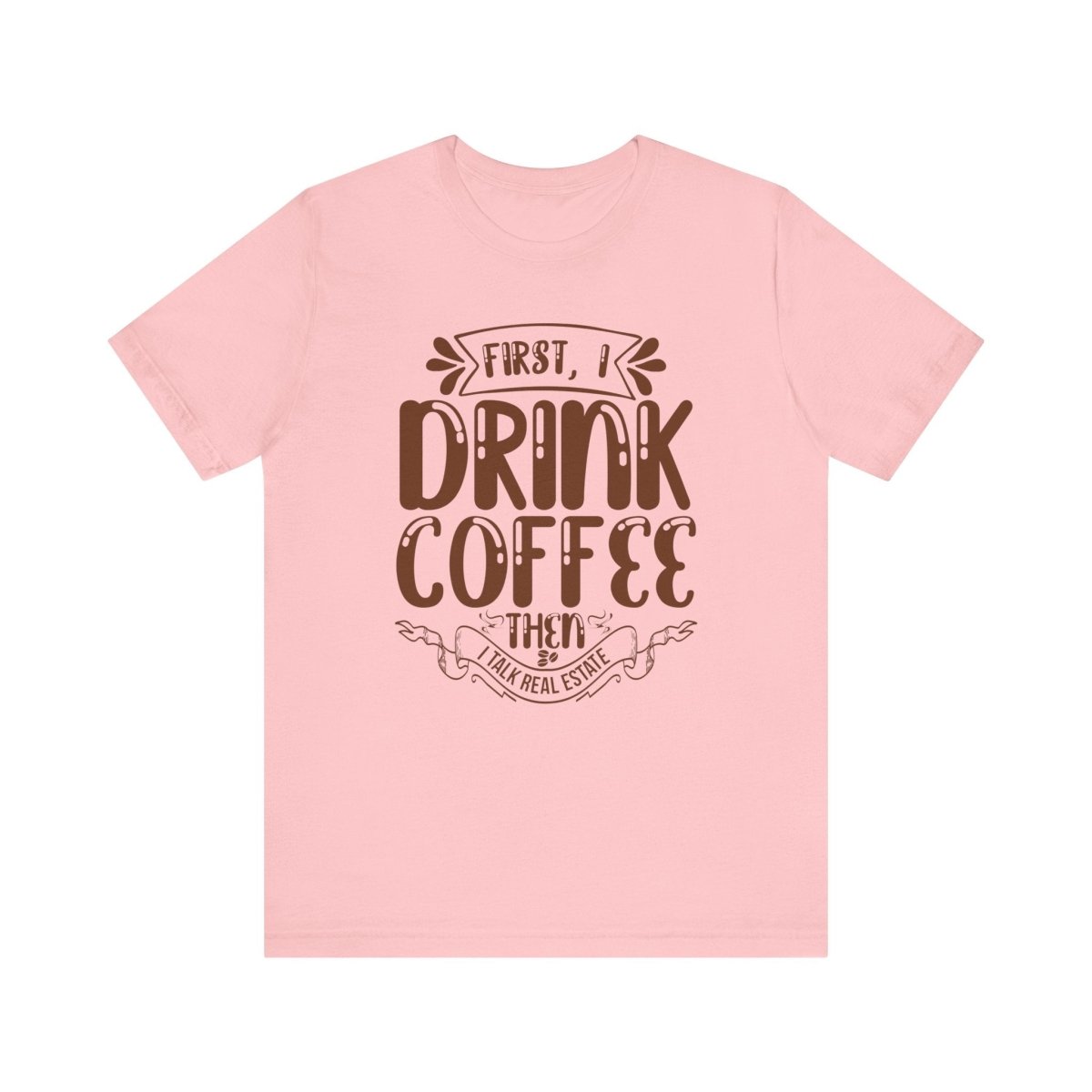 First I Drink Coffee - T-Shirt | ShirtyAgents