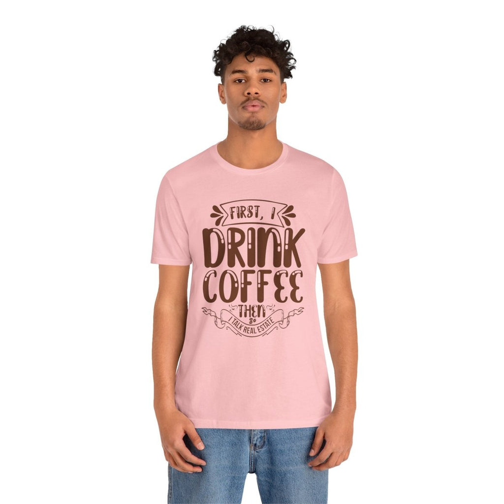 First I Drink Coffee - T-Shirt | ShirtyAgents