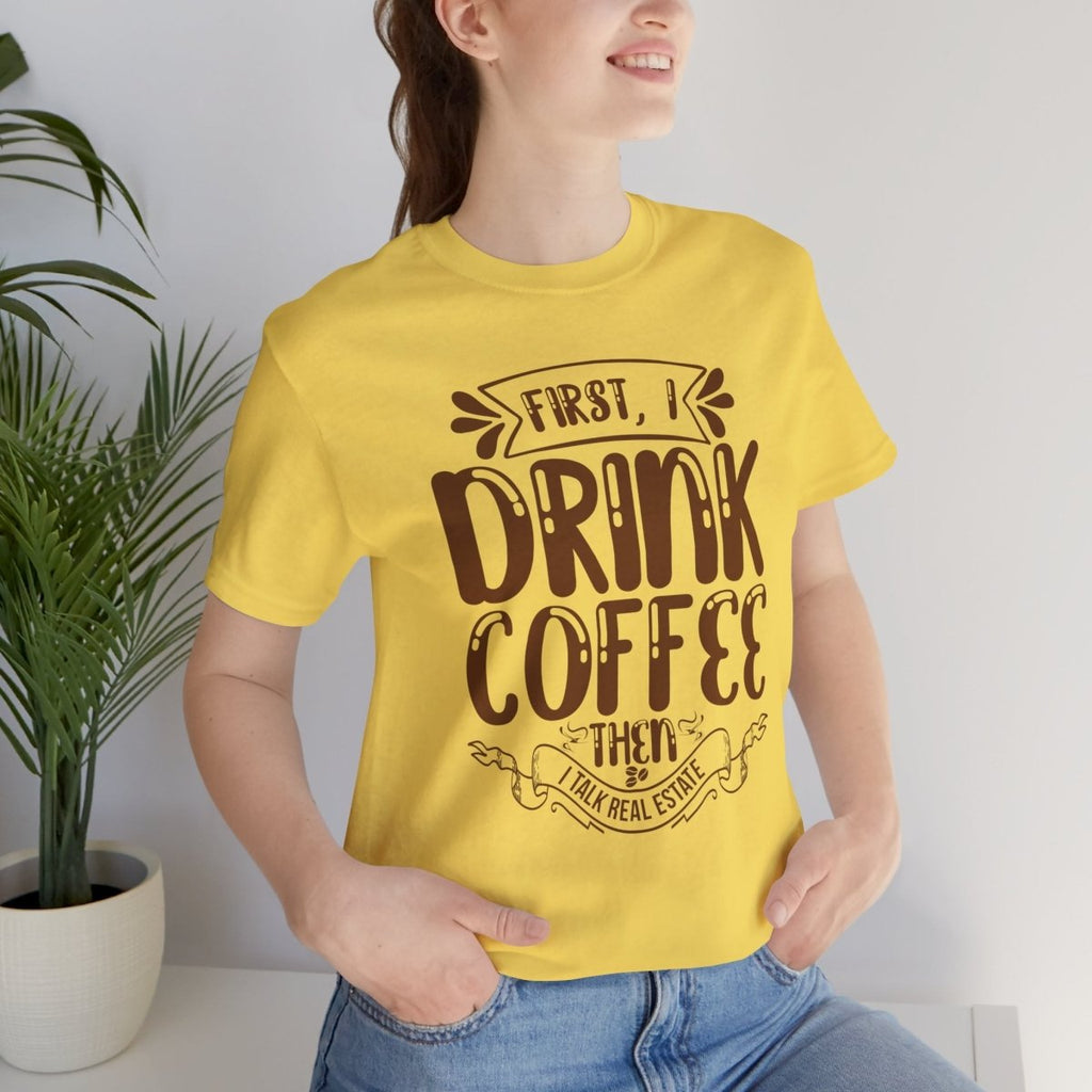 First I Drink Coffee - T-Shirt | ShirtyAgents