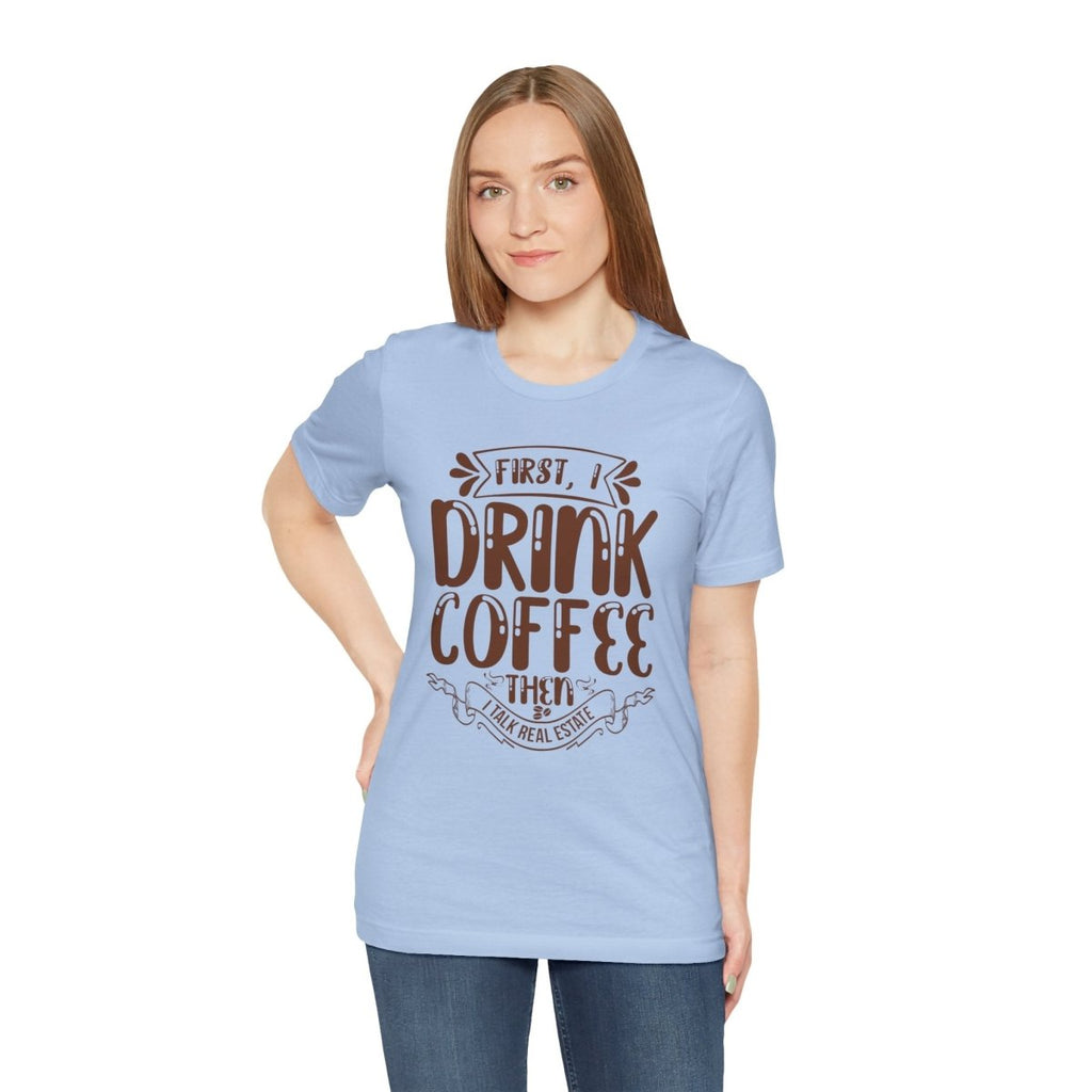 First I Drink Coffee - T-Shirt | ShirtyAgents