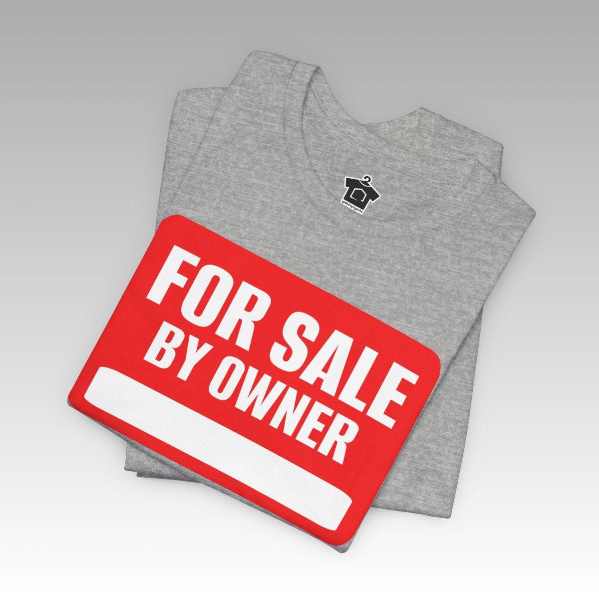 For Sale By Owner – The Ultimate Real Estate Tee - T-Shirt | ShirtyAgents