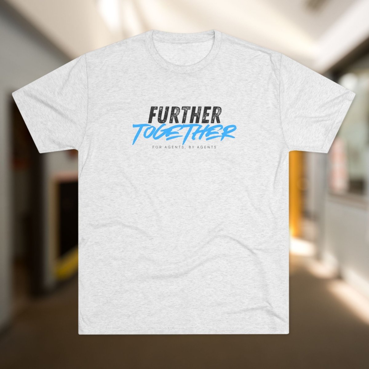 Further Together - For Agents, By Agents 2025 Tri - Blend Tee - T-Shirt | ShirtyAgents
