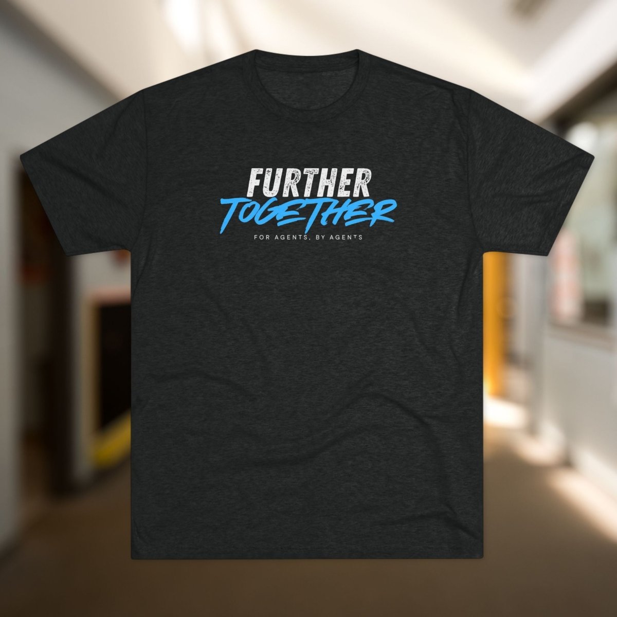 Further Together - For Agents, By Agents 2025 Tri - Blend Tee - T-Shirt | ShirtyAgents