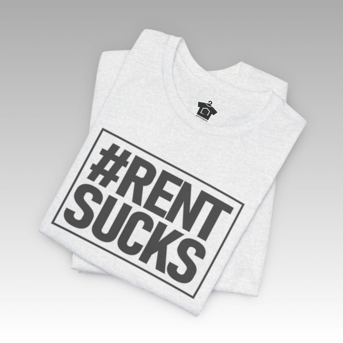 Hashtag Rent Sucks – Unisex Jersey Tee - T-Shirt | ShirtyAgents