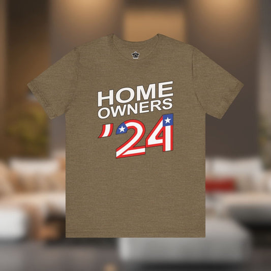 Home Owners 2024 T-Shirt - T-Shirt | ShirtyAgents